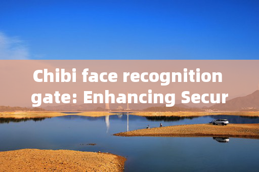 Chibi face recognition gate: Enhancing Security with Cute Technology