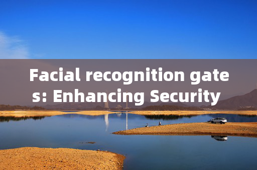 Facial recognition gates: Enhancing Security and Convenience in Access Control