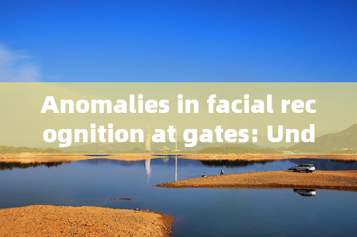 Anomalies in facial recognition at gates: Understanding the Challenges and Solutions