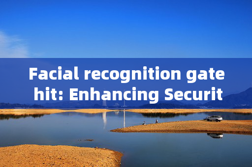 Facial recognition gate hit: Enhancing Security and Convenience