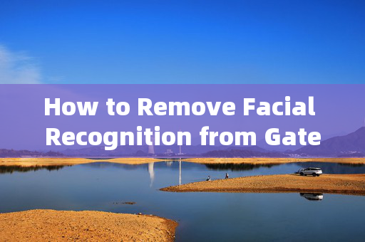 How to Remove Facial Recognition from Gates: Protecting Privacy and Enhancing Security