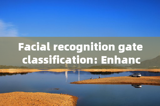 Facial recognition gate classification: Enhancing Security and Convenience